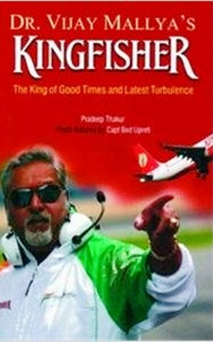 Dr. Vijay Mallya's Kingfisher: King of Good Times and Latest Turbulence